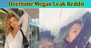 meagan leak|Why Did Overtime Megan Delete Her TikTok。